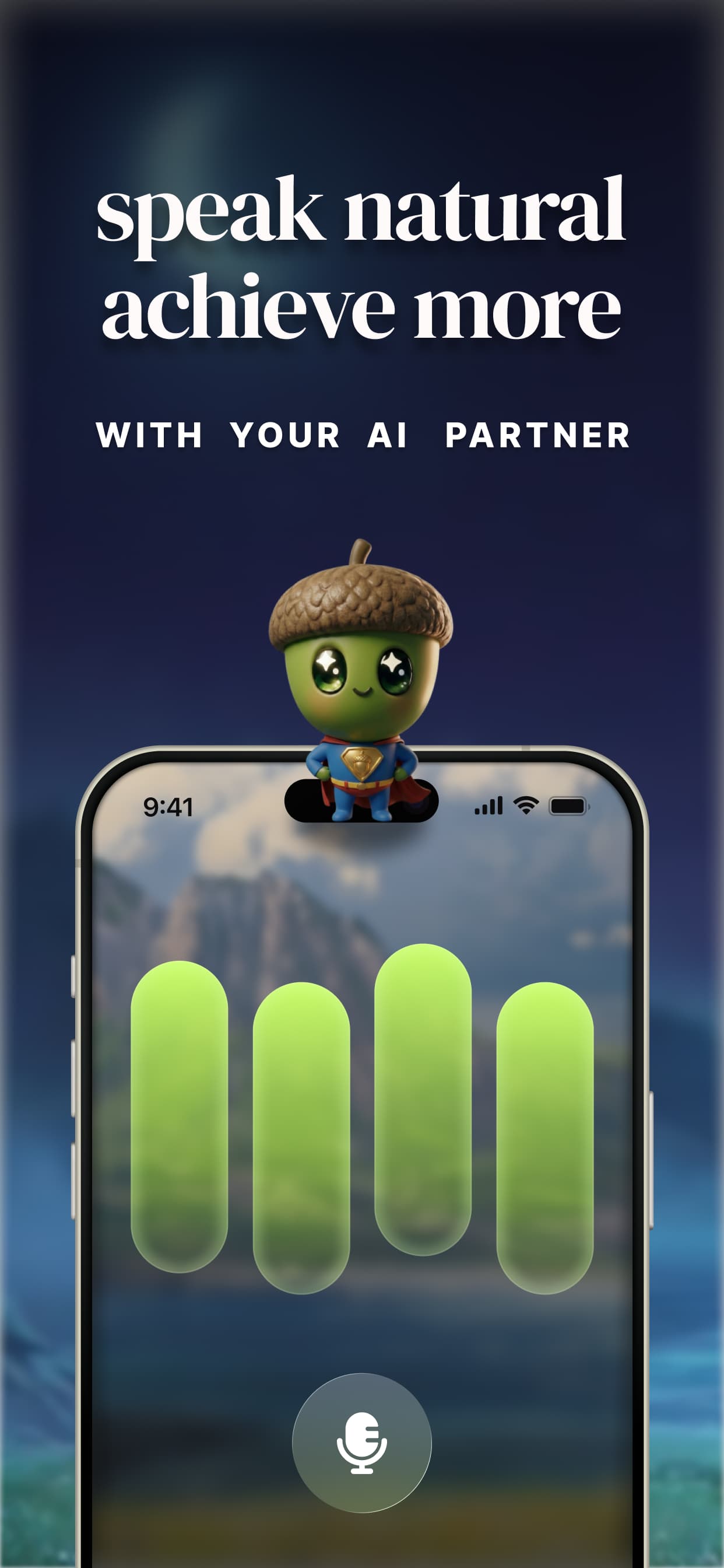 Speak naturally to achieve more with your AI partner